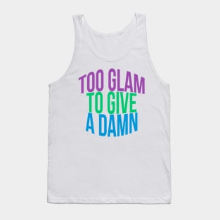 Too Glam To Give A Damn Tank Top